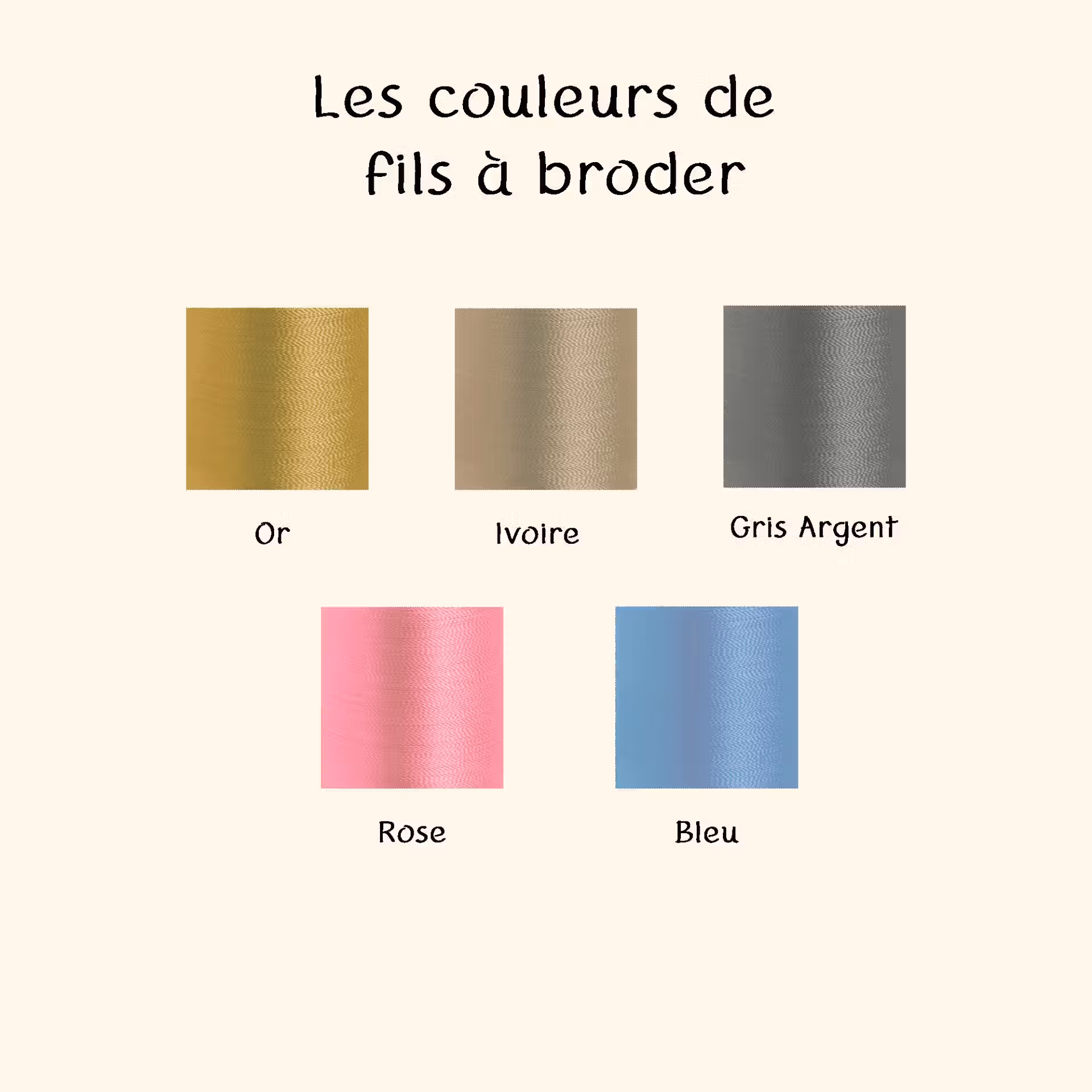 couleur fils à broder : or, ivoire, gris argent, rose et bleu