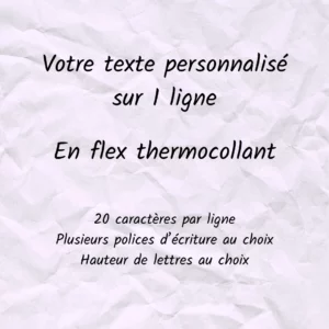 Texte sur 1 ligne Texte personnalisable sur 1 ligne en flex thermocollant