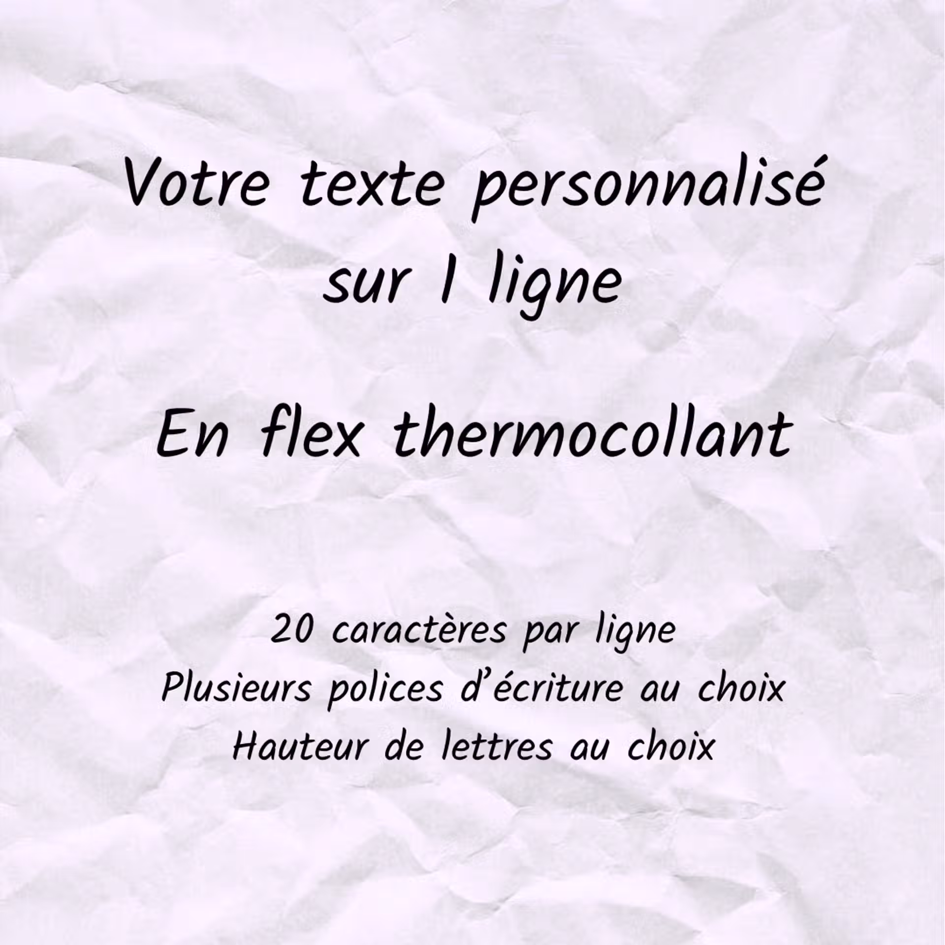 Texte sur 1 ligne Texte personnalisable sur 1 ligne en flex thermocollant